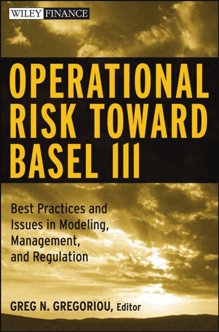 Operational Risk Toward Basel III: Best Practices and Issues in Modeling, Management, and Regulation (Wiley Finance) by Greg N. Gregoriou