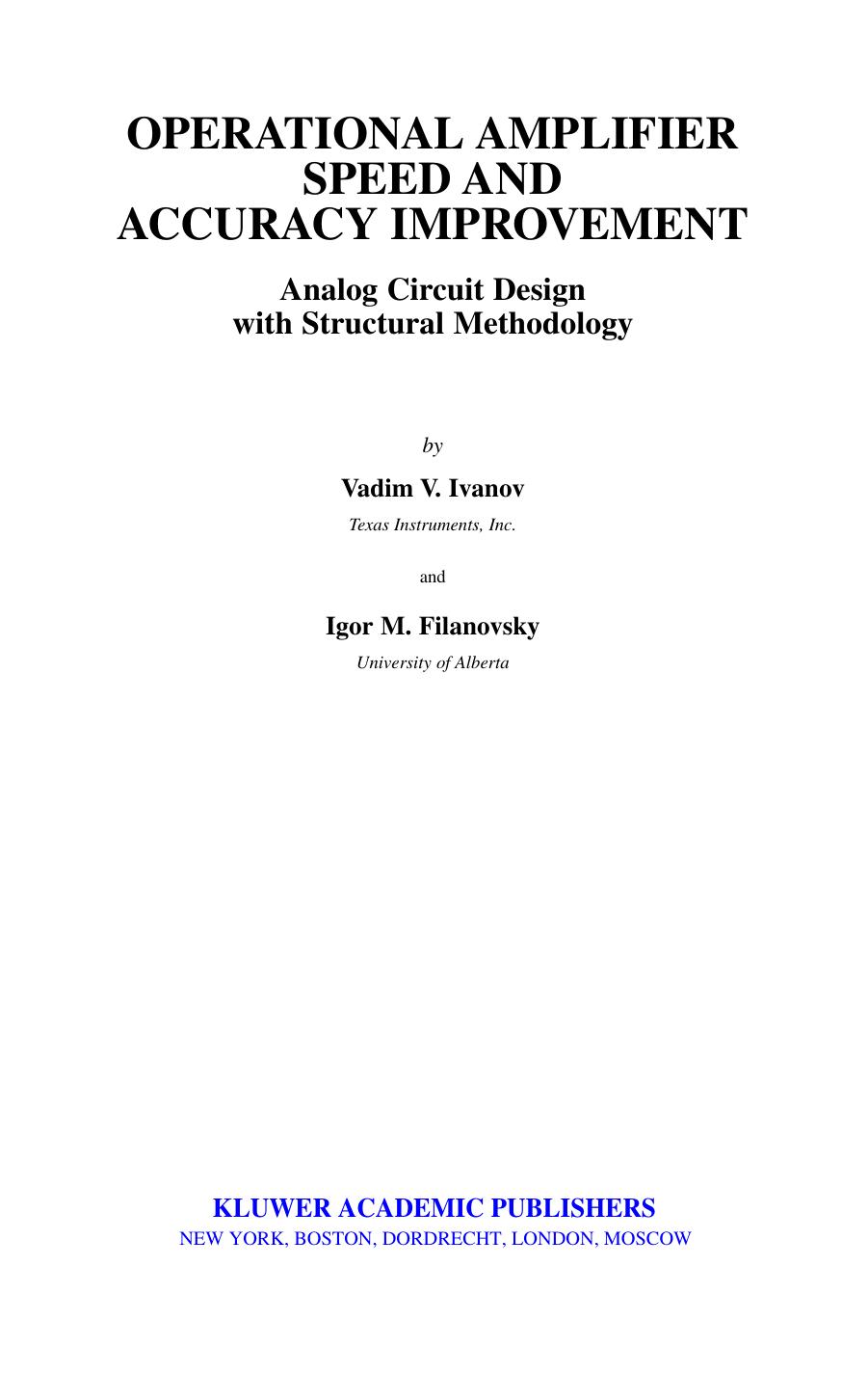 Operational amplifier speed and accuracy improvement : analog circuit design with structural methodology by V V Ivanov; Igor M Filanovsky
