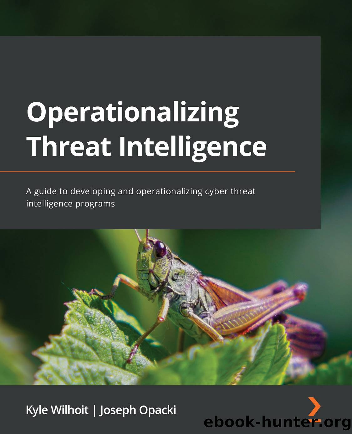 Operationalizing Threat Intelligence by Kyle Wilhoit & Joseph Opacki