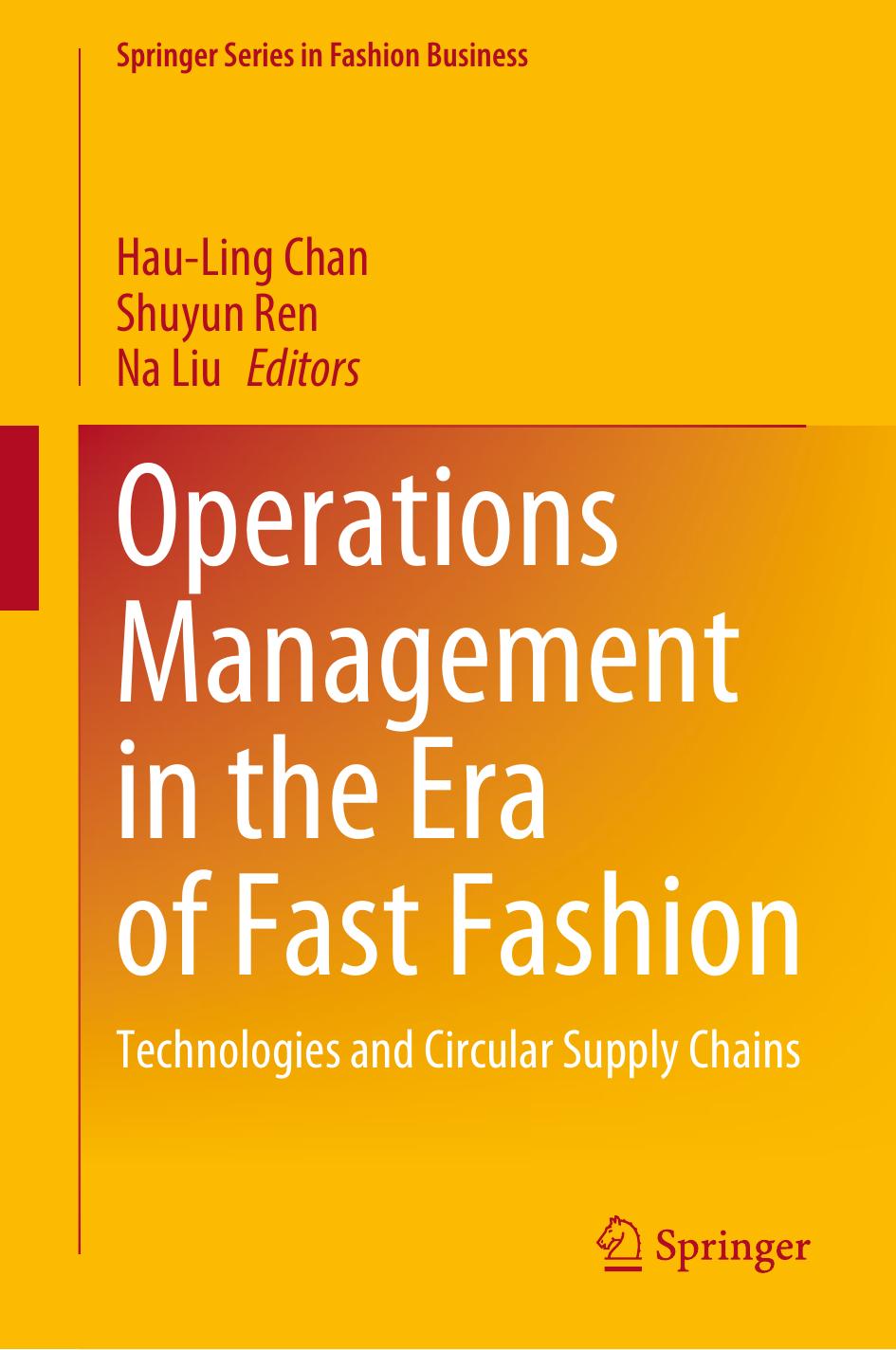 Operations Management in the Era of Fast Fashion: Technologies and Circular Supply Chains by Hau-Ling Chan Shuyun Ren Na Liu