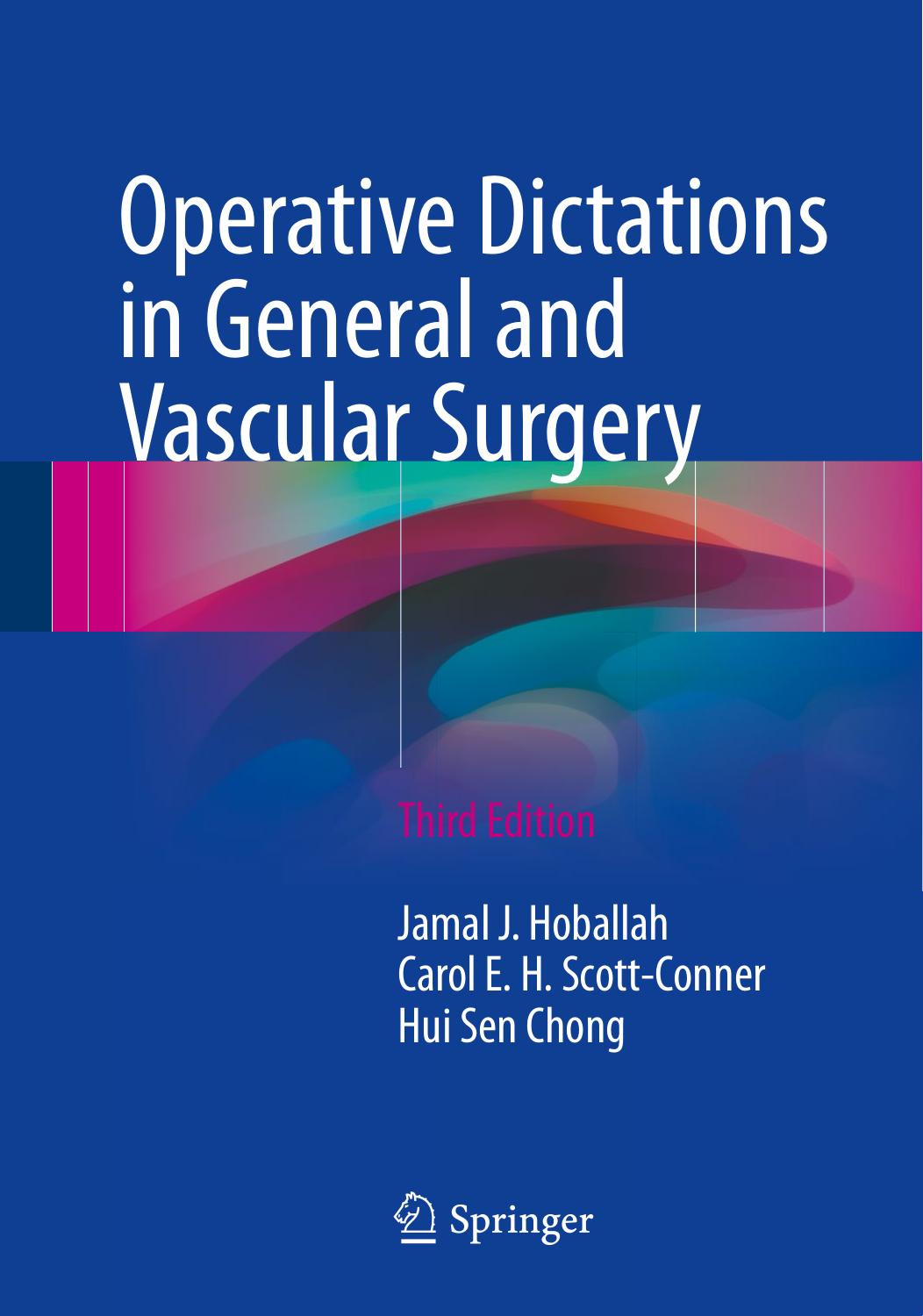 Operative Dictations in General and Vascular Surgery by Jamal J. Hoballah Carol E. H. Scott-Conner Hui Sen Chong (eds.)