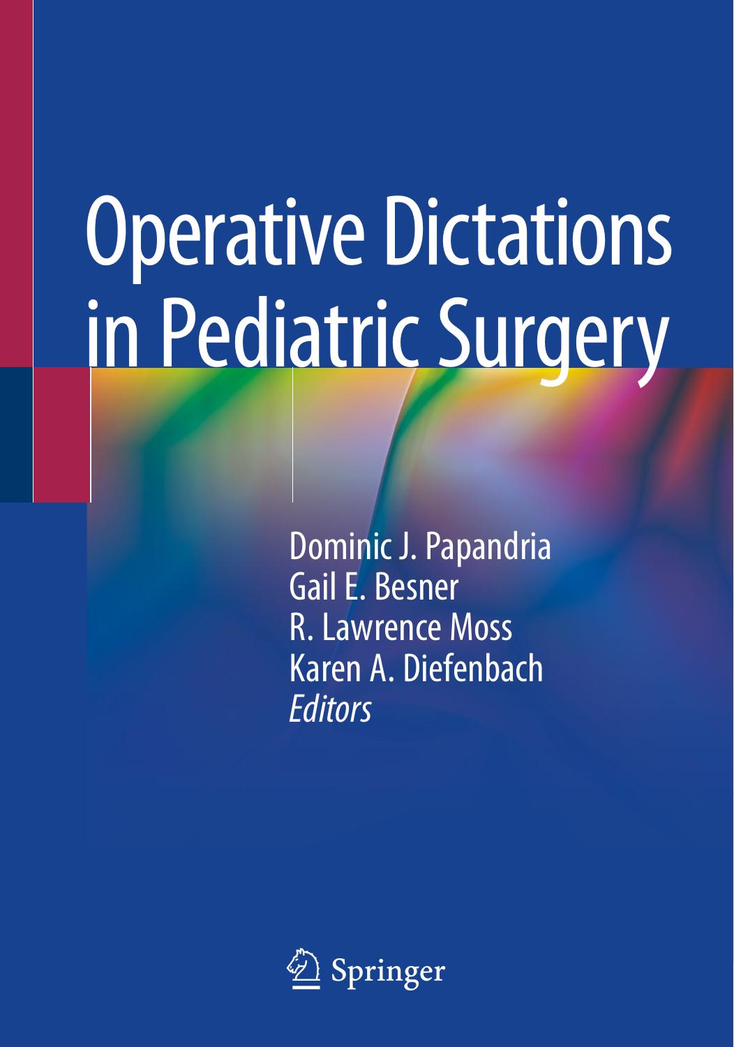 Operative Dictations in Pediatric Surgery by Dominic J. Papandria Gail E. Besner R. Lawrence Moss Karen A. Diefenbach