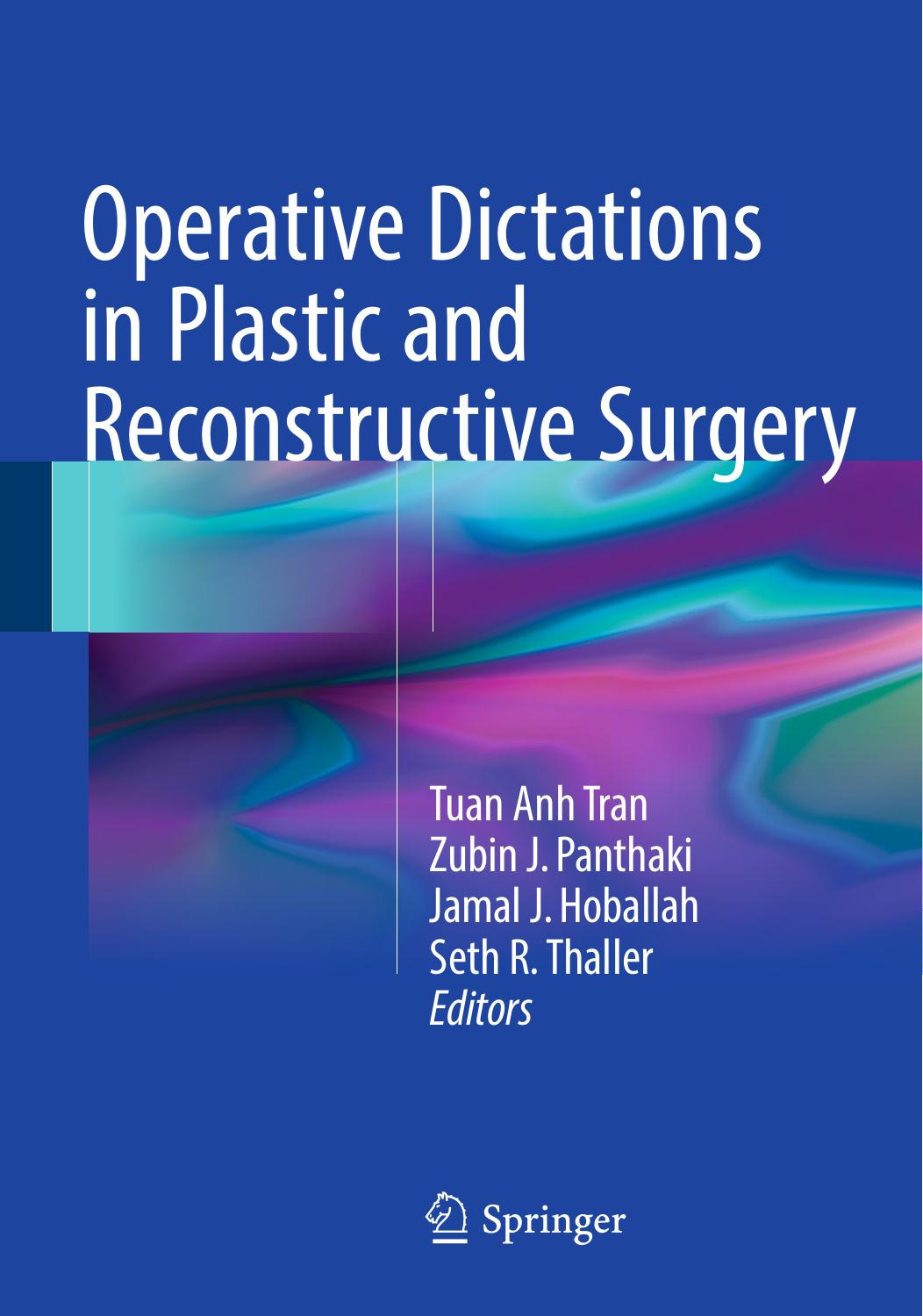 Operative Dictations in Plastic and Reconstructive Surgery by Tuan Anh Tran Zubin J. Panthaki Jamal J. Hoballah Seth R. Thaller (eds.)