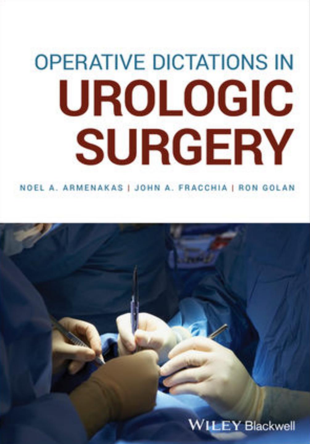 Operative Dictations in Urologic Surgery by Noel A. Armenakas John A. Fracchia Ron Golan