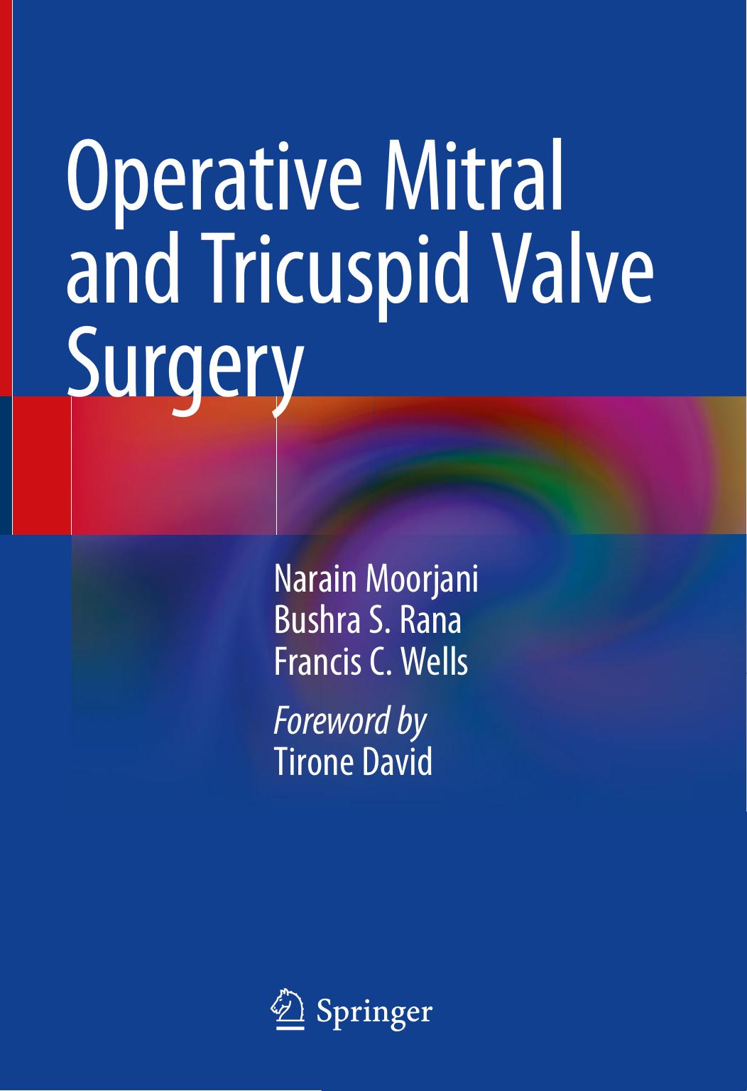 Operative Mitral and Tricuspid Valve Surgery by Narain Moorjani Bushra S. Rana Francis C. Wells