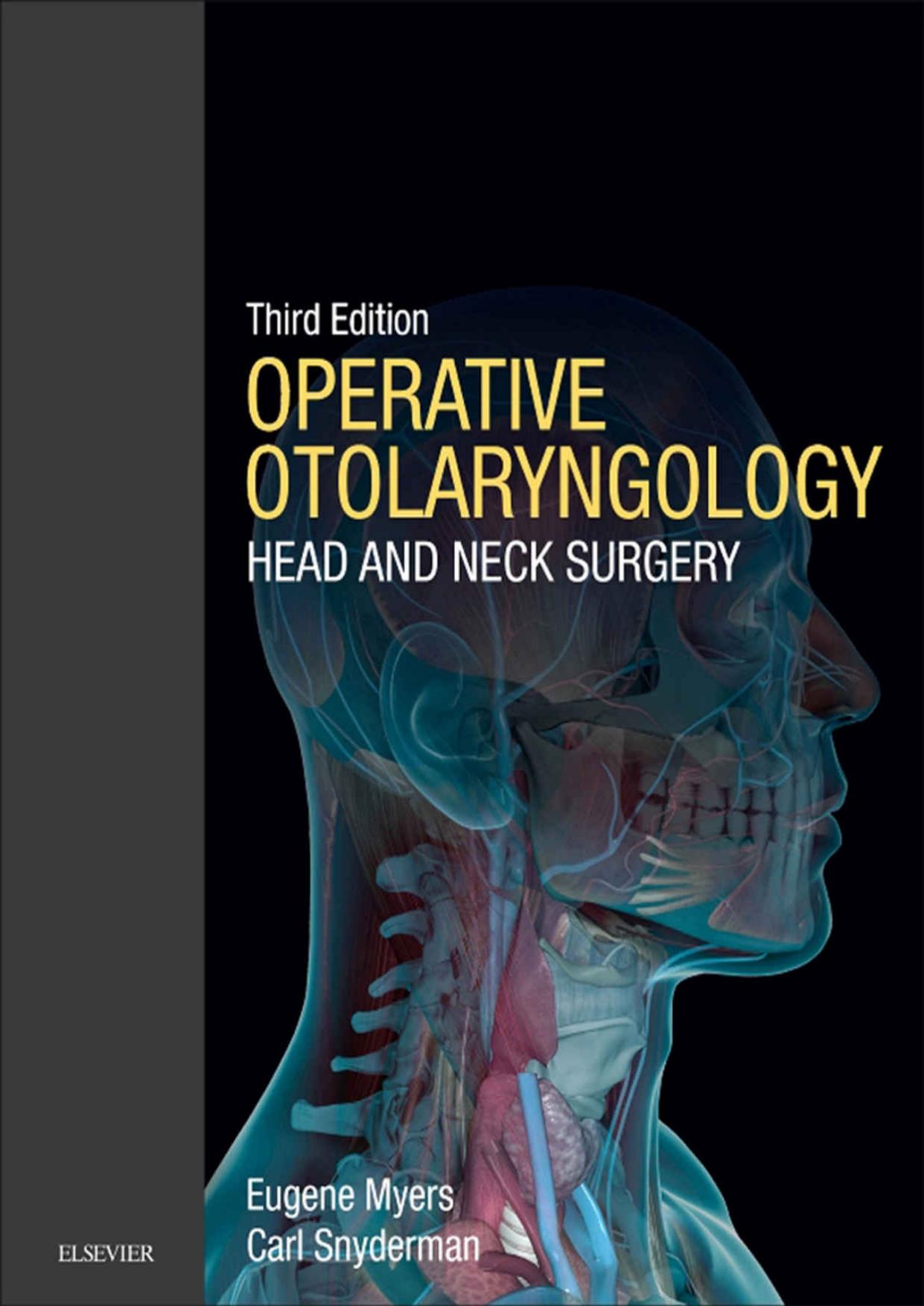 Operative Otolaryngology: Head and Neck Surgery, 2-Volume Set, 3e by Eugene N. Myers MD FACS FRCS Edin (Hon) Carl H. Snyderman MD