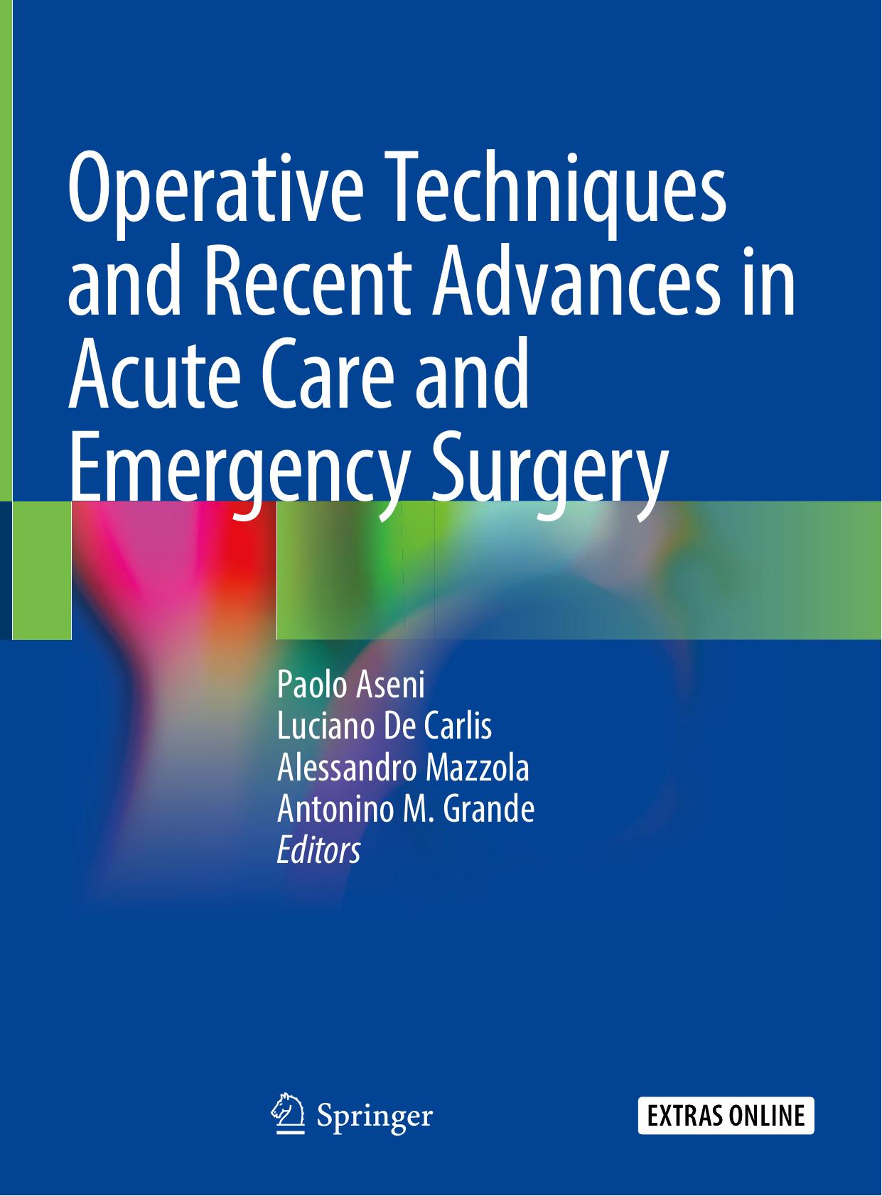 Operative Techniques and Recent Advances in Acute Care and Emergency Surgery by Paolo Aseni Luciano De Carlis Alessandro Mazzola Antonino M. Grande
