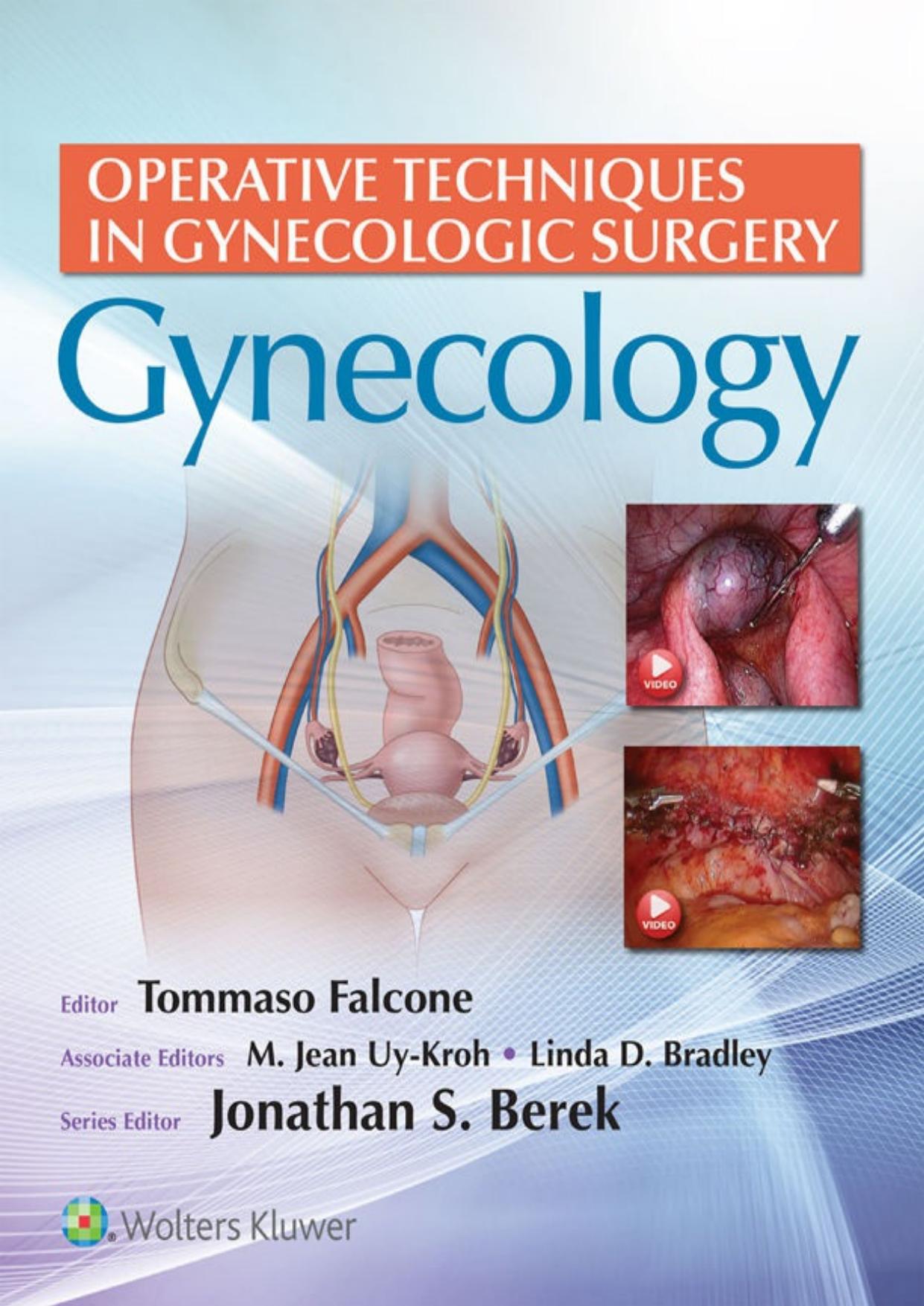 Operative Techniques in Gynecologic Surgery: Gynecology by Tommaso Falcone M. Jean Uy-Kroh Linda Bradley Jonathan S. Berek