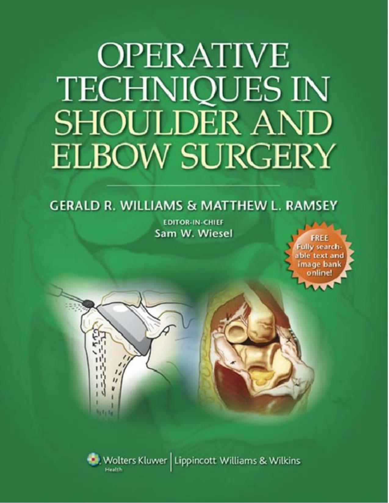 Operative Techniques in Shoulder and Elbow Surgery by Gerald R. Williams Jr. MD Matthew L. Ramsey MD Sam W. Wiesel MD