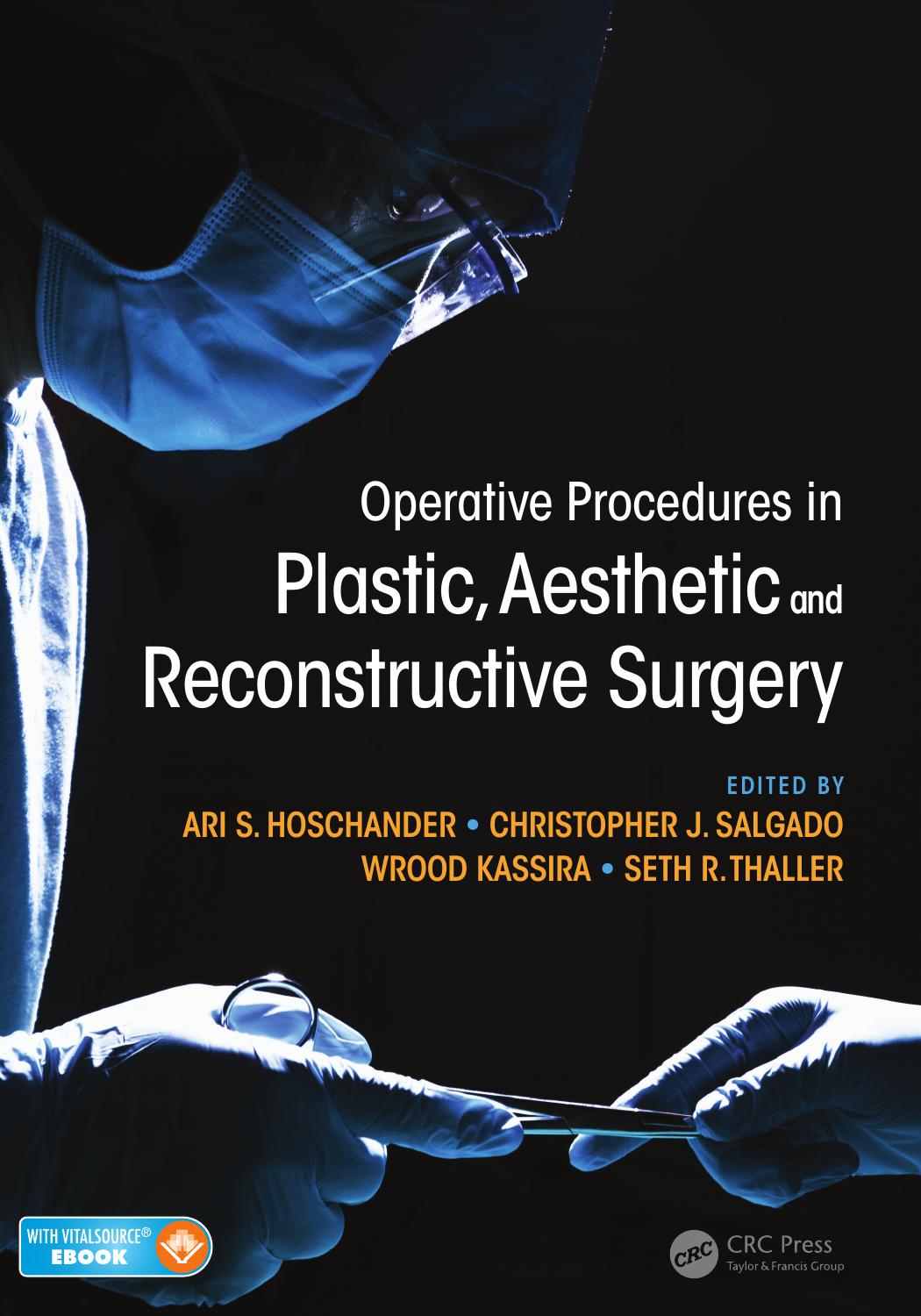 Operative procedures in plastic, aesthetic and reconstructive surgery by Hoschander Ari S.; Kassira Wrood; Salgado Christopher John; Thaller Seth R