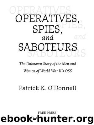 Operatives, Spies, and Saboteurs by Patrick K. O'Donnell