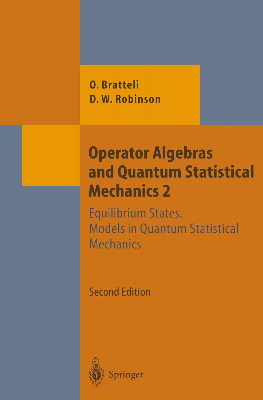 Operator Algebras and Quantum Statistical Mechanics: Equilibrium States. Models in Quantum Statistical Mechanics by Professor Ola Bratteli Professor Derek W. Robinson (auth.)