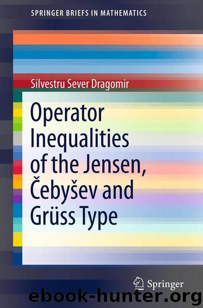 Operator Inequalities of the Jensen, Čebyšev and Grüss Type by Silvestru Sever Dragomir