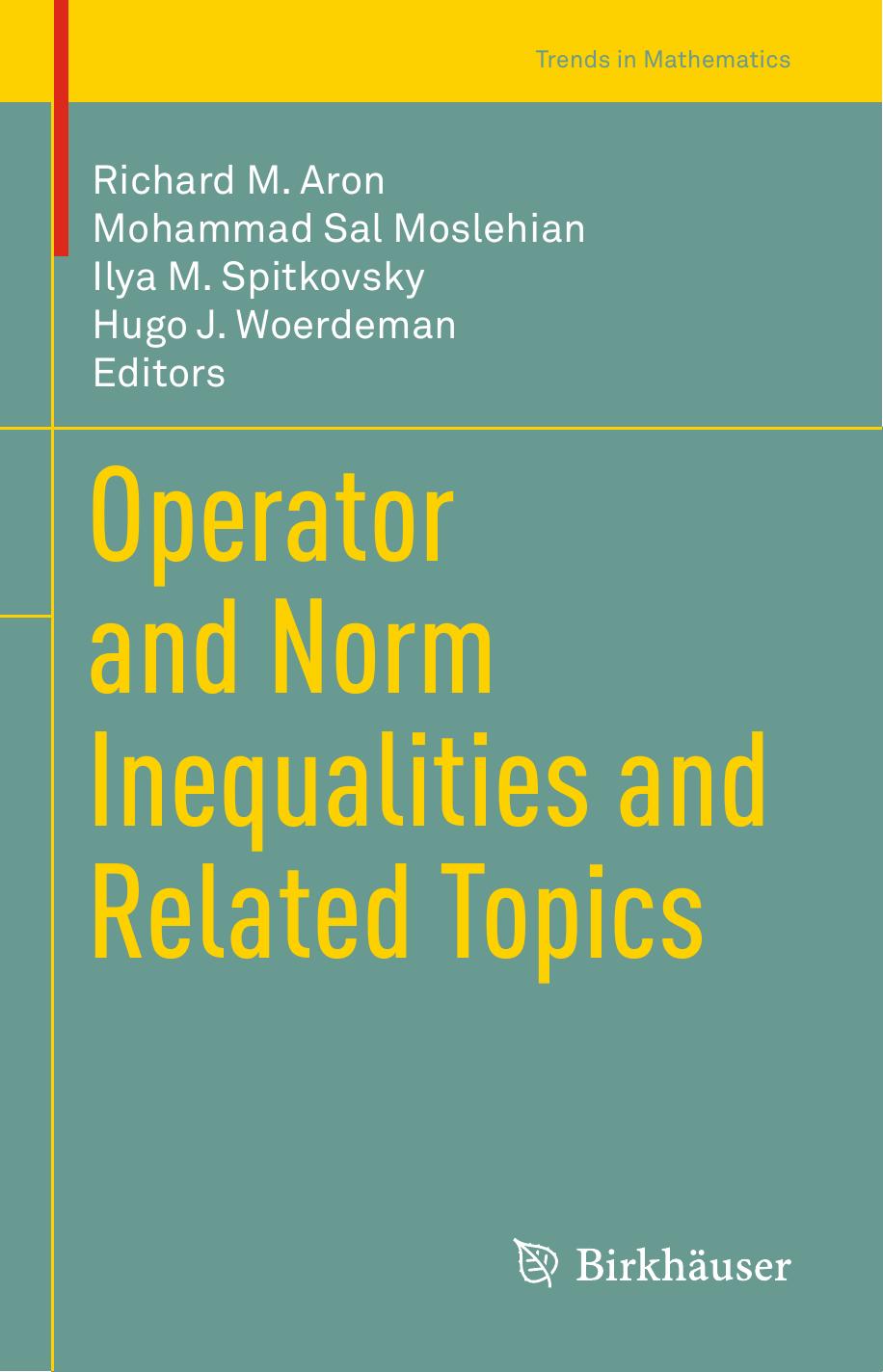 Operator and Norm Inequalities and Related Topics by Richard M. Aron Mohammad Sal Moslehian Ilya M. Spitkovsky Hugo J. Woerdeman