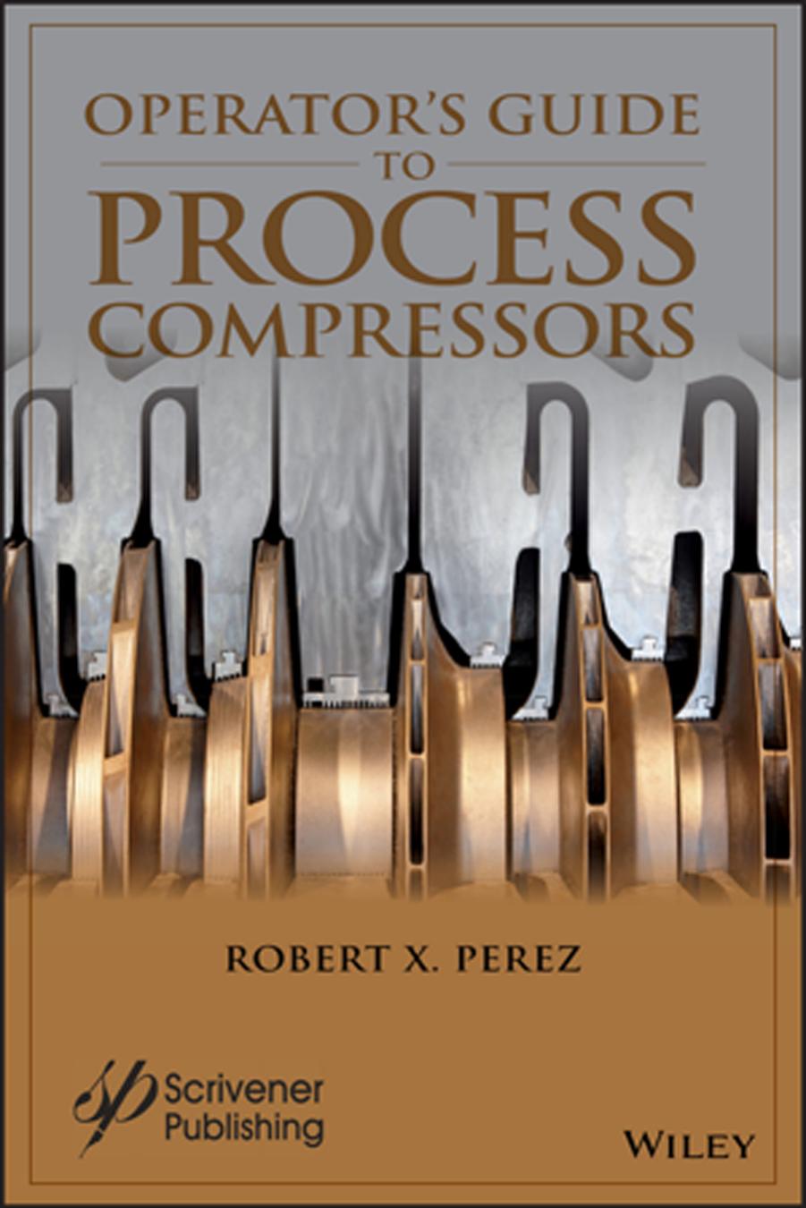 Operator's Guide to Process Compressors by Perez Robert X