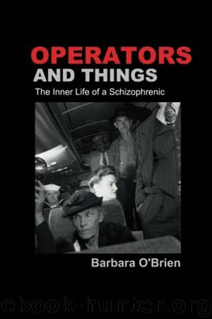 Operators and Things: The Inner Life of a Schizophrenic by Barbara O'Brien