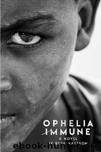 Ophelia Immune_A Novel by Beth Mattson