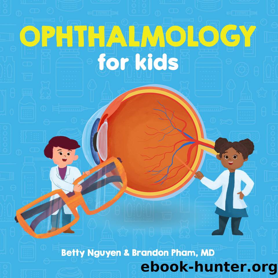 Ophthalmology for Kids (Medical School for Kids Book 1) by Pham Brandon & Nguyen Betty