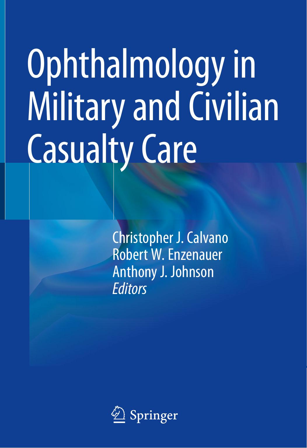 Ophthalmology in Military and Civilian Casualty Care by Christopher J. Calvano Robert W. Enzenauer Anthony J. Johnson