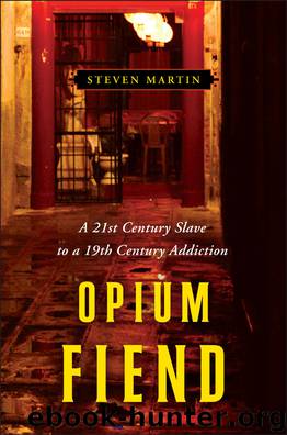 Opium Fiend: A 21st Century Slave to a 19th Century Addiction by Steven Martin