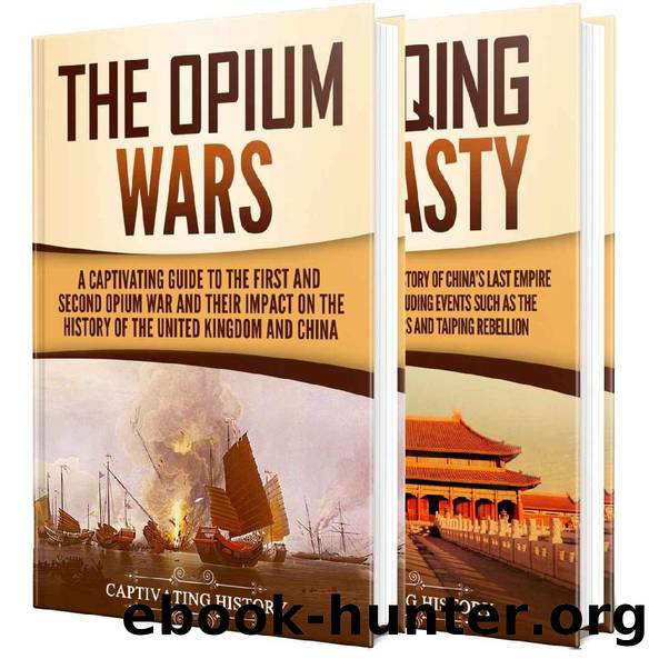 Opium Wars: A Captivating Guide to the First and Second Opium War and the History of the Qing Dynasty by Captivating History