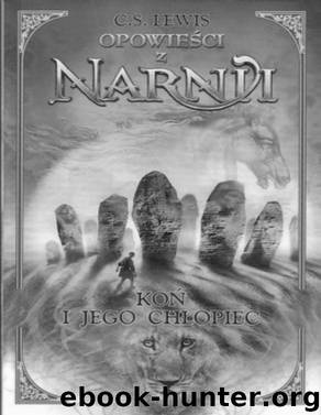 Opowiesci z Narnii #3 Kon i jego chlopiec by LEWIS C.S