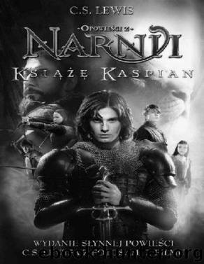 Opowiesci z Narnii #4 Ksiaze Kaspian by LEWIS C.S