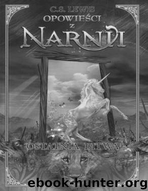Opowiesci z Narnii #7 Ostatnia bitwa by LEWIS C.S