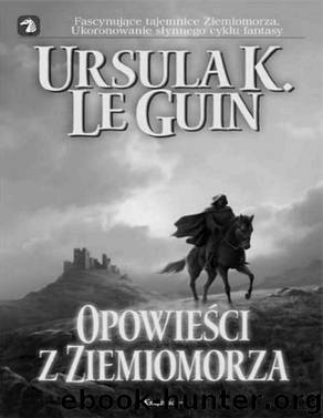 Opowiesci z Ziemiomorza by LE GUIN URSULA K