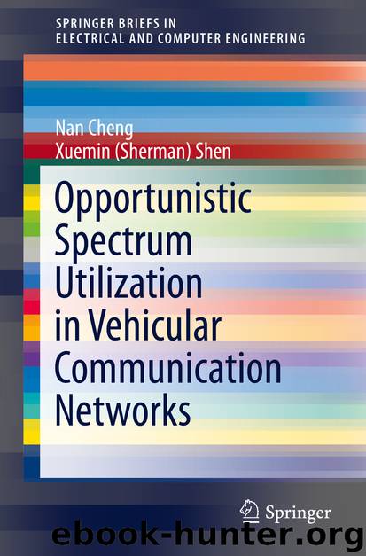 Opportunistic Spectrum Utilization in Vehicular Communication Networks by Nan Cheng & Xuemin (Sherman) Shen