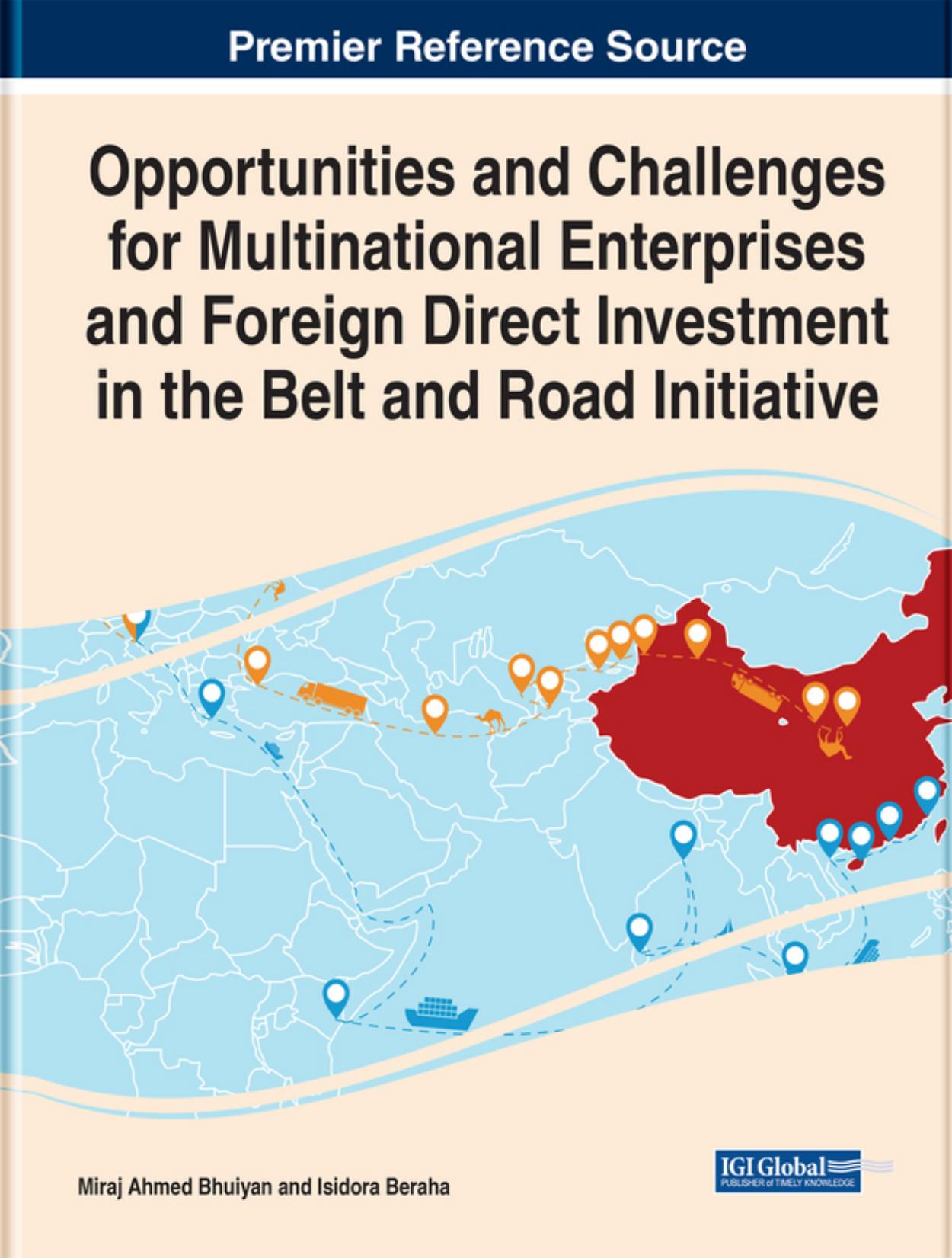 Opportunities and Challenges for Multinational Enterprises and Foreign Direct Investment in the Belt and Road Initiative (Advances in Finance, Accounting, and Economics) by Miraj Ahmed Bhuiyan (editor) Isidora Beraha (editor)