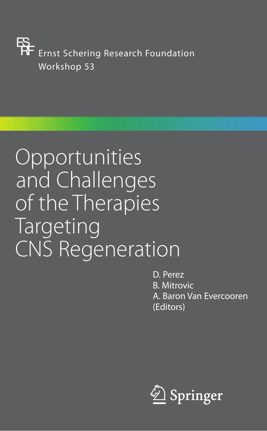 Opportunities and Challenges of the Therapies Targeting CNS Regeneration by M. H. Tuszynski (auth.) H. D. Perez B. Mitrovic A. Baron Van Evercooren (eds.)