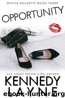 Opportunity (Office Roulette, Book Three) by Kennedy Layne