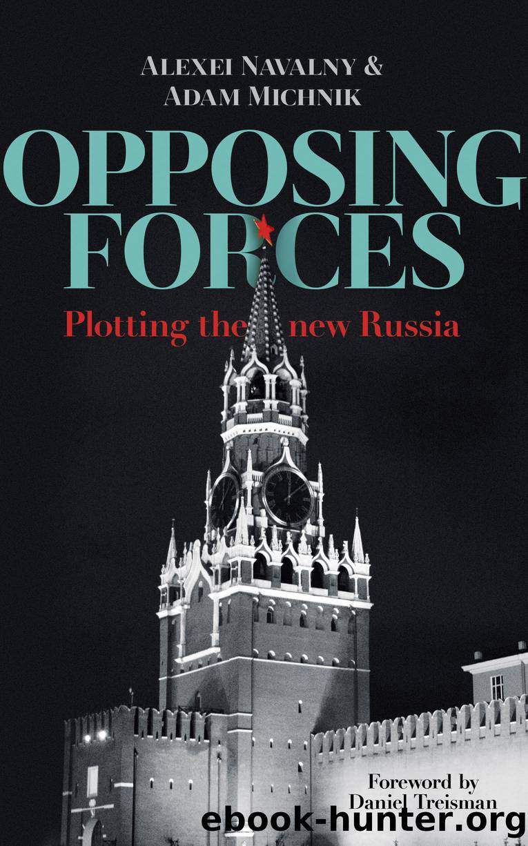 Opposing Forces: Plotting the new Russia by Alexei Navalny & Adam Michnik