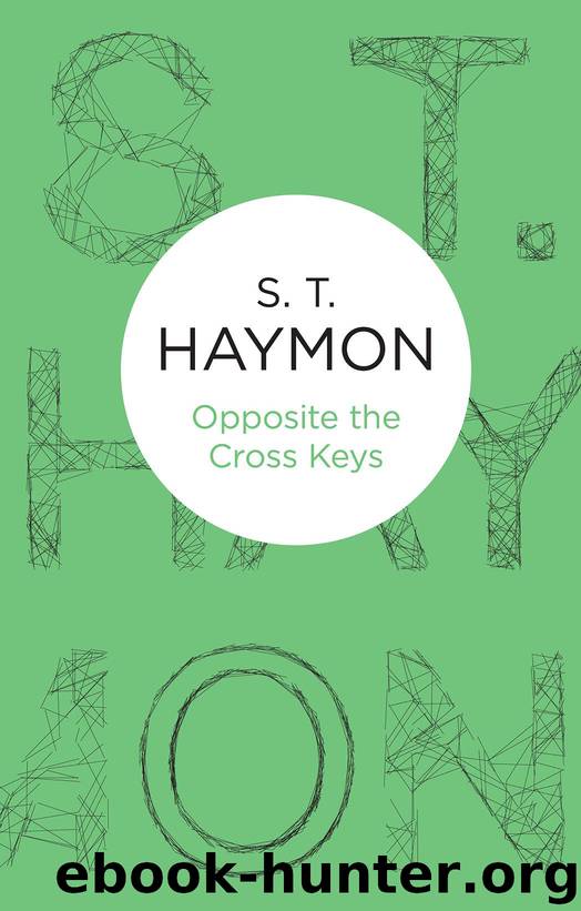 Opposite the Cross Keys by S. T. Haymon