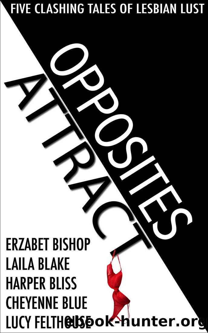 Opposites Attract: Five Clashing Tales of Lesbian Lust (Sexy Sapphic Shorts) by unknow