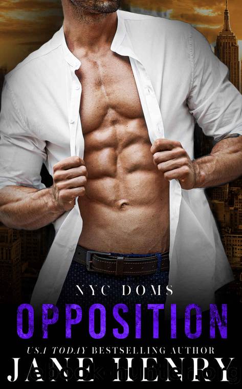 Opposition~An Enemies to Lovers Romance~NYC Doms by Jane Henry