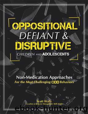Oppositional, defiant & Disruptive Children and Adolescents by Scott Walls
