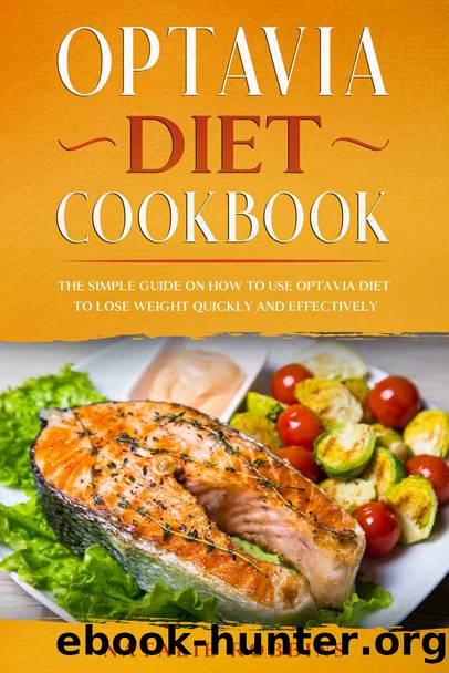 Optavia Diet Cookbook: the Simple Guide on How to Use Optavia Diet to Lose Weight Quickly and Effectively by Natalie Robbins