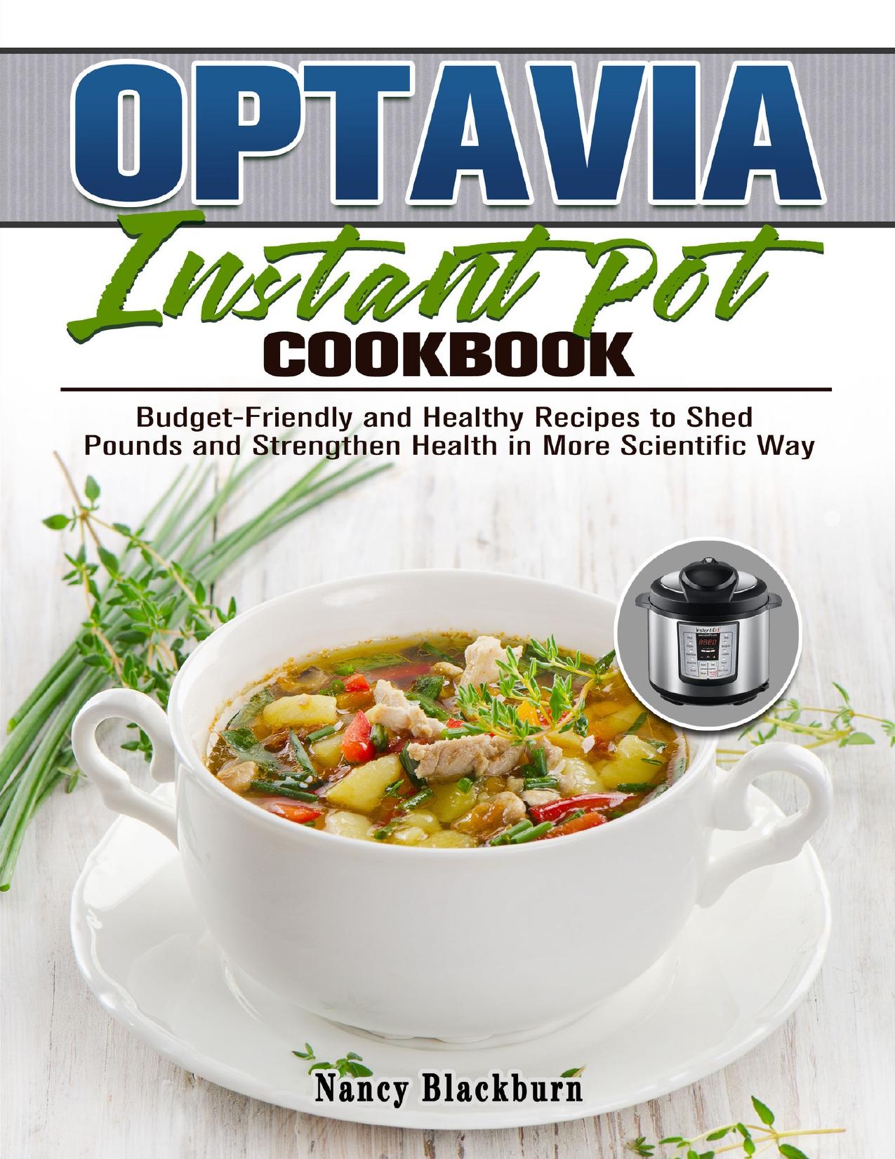 Optavia Instant Pot Cookbook: Budget-Friendly and Healthy Recipes to Shed Pounds and Strengthen Health in More Scientific Way by Blackburn Nancy
