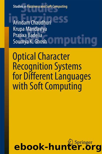 Optical Character Recognition Systems for Different Languages with Soft Computing by Arindam Chaudhuri Krupa Mandaviya Pratixa Badelia & Soumya K. Ghosh