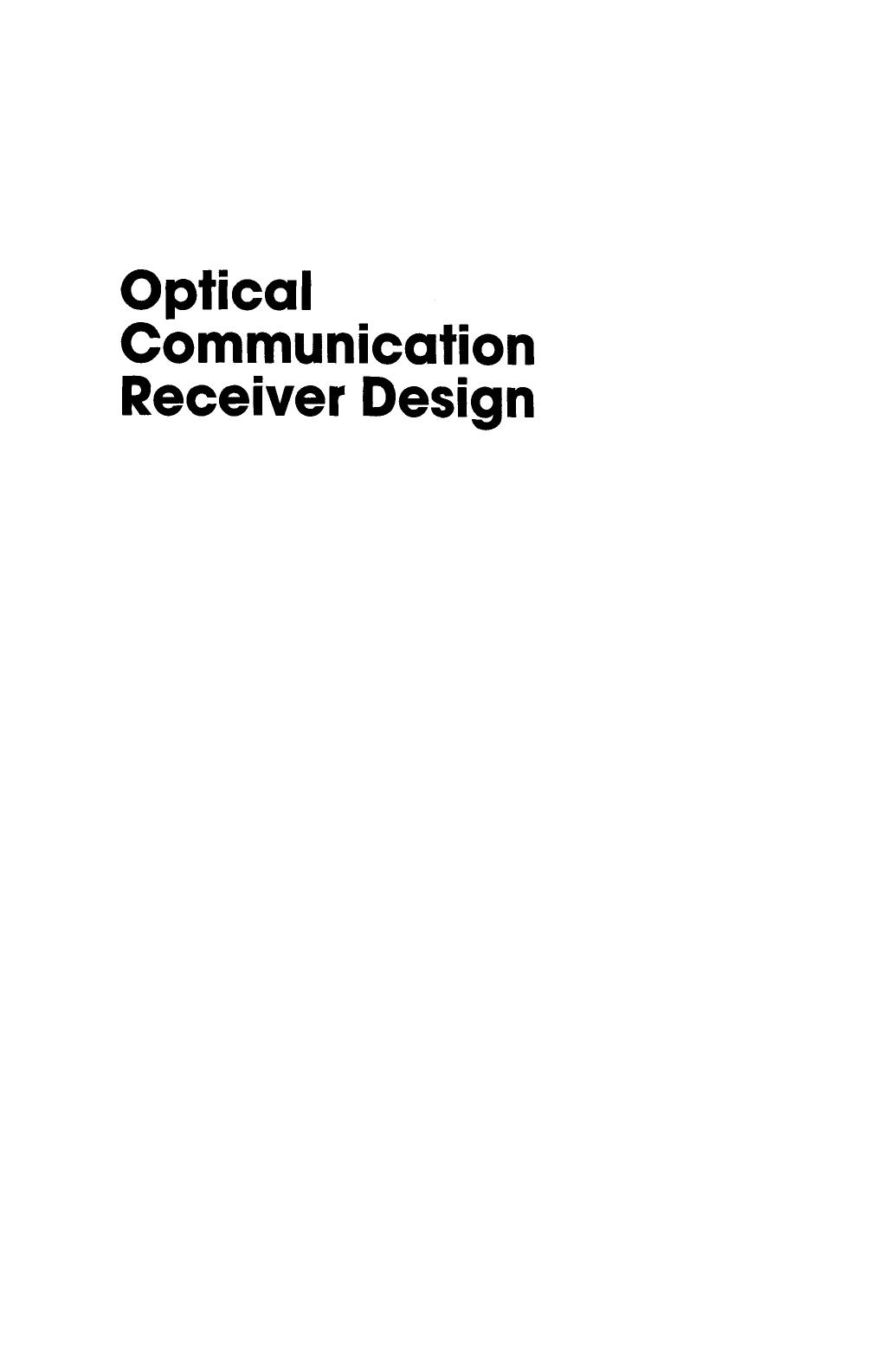 Optical Communication Receiver Design (SPIE Tutorial Texts in Optical Engineering Vol. TT22) by Unknow