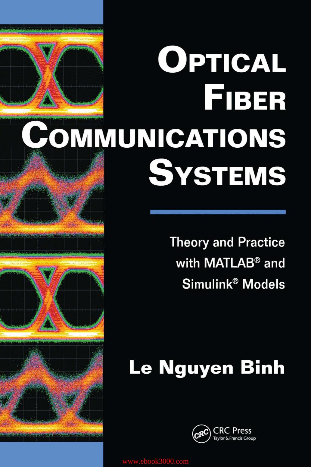 Optical Fiber Communications Systems: Theory and Practice with MATLAB and Simulink Models by Unknow