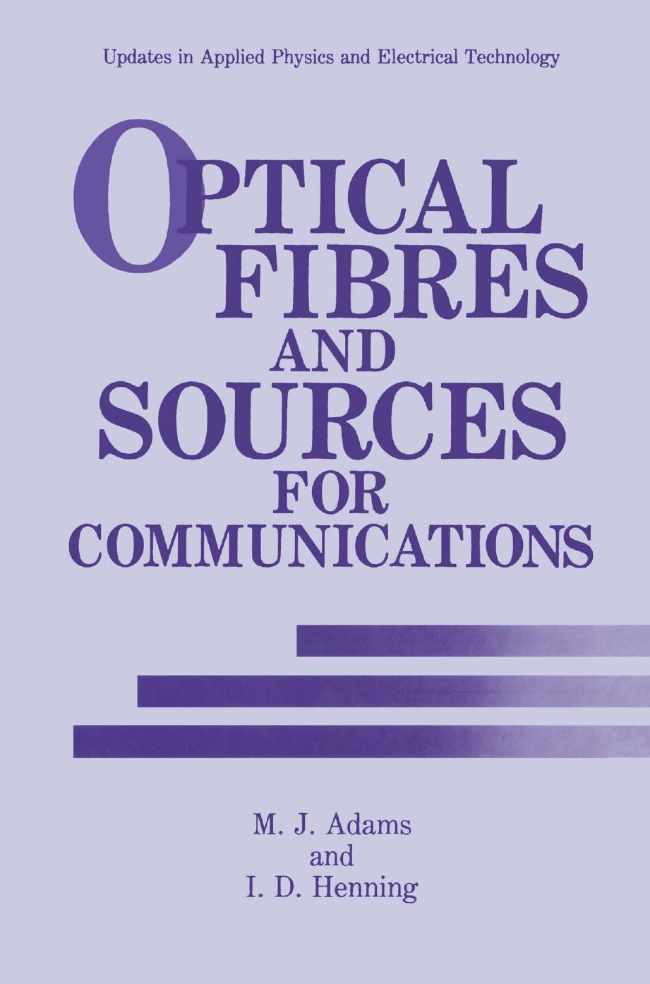 Optical Fibres and Sources for Communications by M. J. Adams I. D. Henning (auth.)