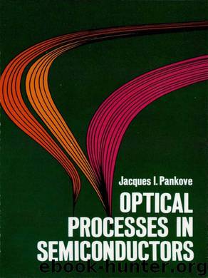 Optical Processes in Semiconductors by Jacques I. Pankove