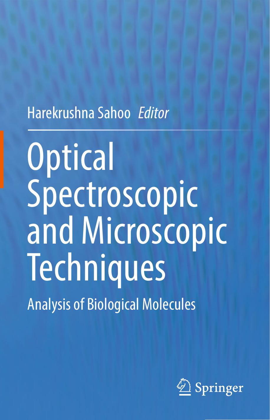Optical Spectroscopic and Microscopic Techniques: Analysis of Biological Molecules by Harekrushna Sahoo