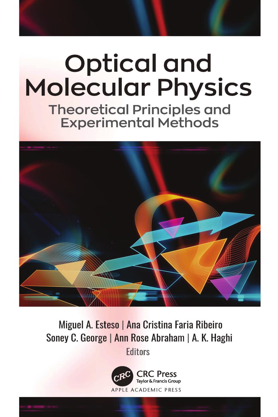 Optical and Molecular Physics: Theoretical Principles and Experimental Methods by Miguel A. Esteso Ana Cristina Faria Ribeiro Soney C. George Ann Rose Abraham A. K. Haghi