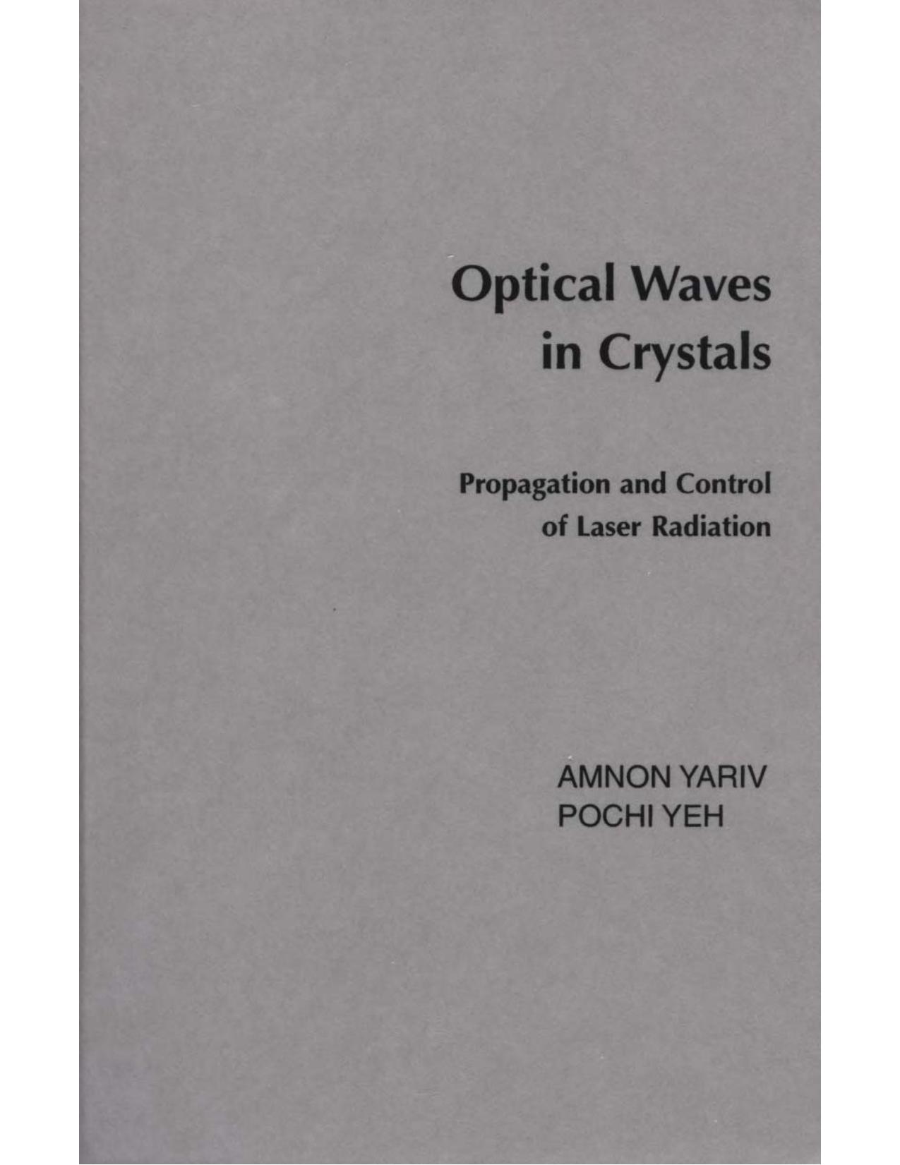 Optical waves in crystals : propagation and control of laser radiation by Amnon Yariv; Pochi Yeh