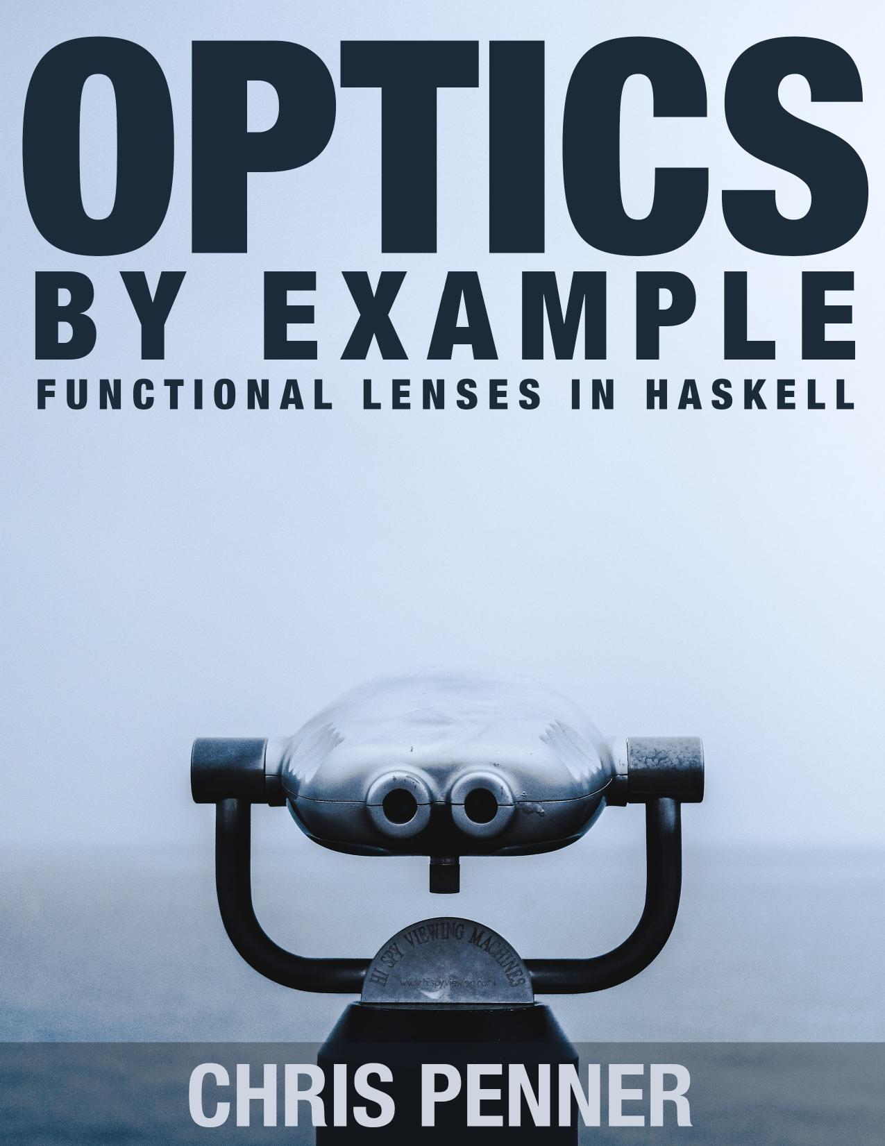 Optics By Example Functional lenses in Haskell by Chris Penner
