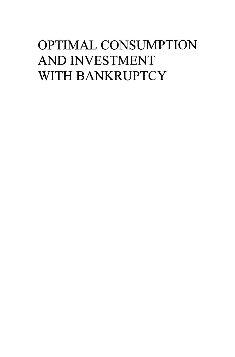 Optimal Consumption and Investment with Bankruptcy by Suresh P. Sethi (auth.)